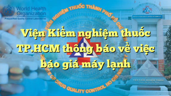 Viện Kiểm nghiệm thuốc TP.HCM thông báo về việc báo giá máy lạnh