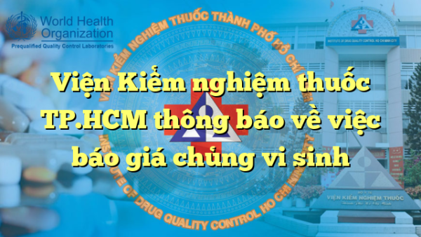 Viện Kiểm nghiệm thuốc TP.HCM thông báo về việc báo giá chủng vi sinh
