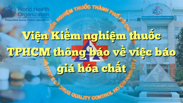 Viện Kiểm nghiệm thuốc TPHCM thông báo về việc báo giá hóa chất