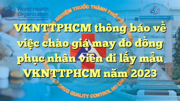 VKNTTPHCM thông báo về việc chào giá may đo đồng phục nhân viên đi lấy mẫu VKNTTPHCM năm 2023