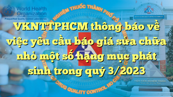 VKNTTPHCM thông báo về việc yêu cầu báo giá sửa chữa nhỏ một số hạng mục phát sinh trong quý 3/2023