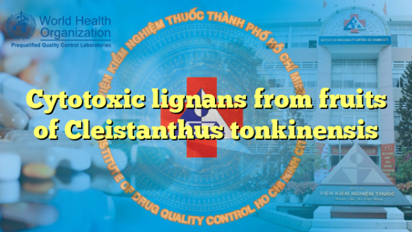 Cytotoxic lignans from fruits of Cleistanthus tonkinensis