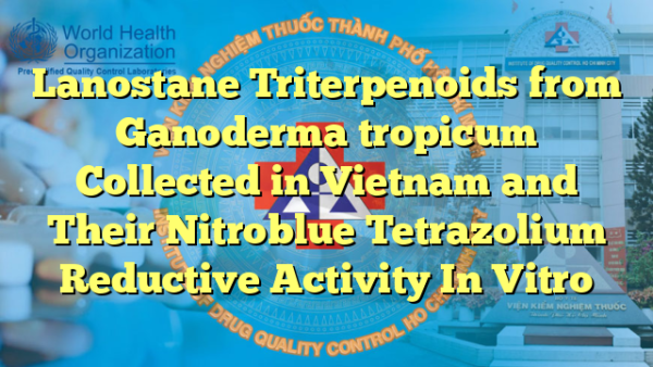Lanostane Triterpenoids from Ganoderma tropicum Collected in Vietnam and Their Nitroblue Tetrazolium Reductive Activity In Vitro