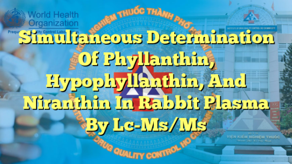 Simultaneous Determination Of Phyllanthin, Hypophyllanthin, And Niranthin In Rabbit Plasma By Lc-Ms/Ms