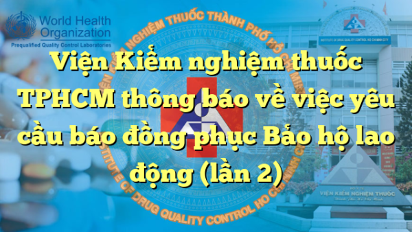 Viện Kiểm nghiệm thuốc TPHCM thông báo về việc yêu cầu báo đồng phục Bảo hộ lao động (lần 2)