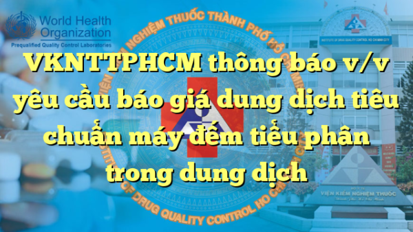 VKNTTPHCM thông báo v/v yêu cầu báo giá dung dịch tiêu chuẩn máy đếm tiểu phân trong dung dịch