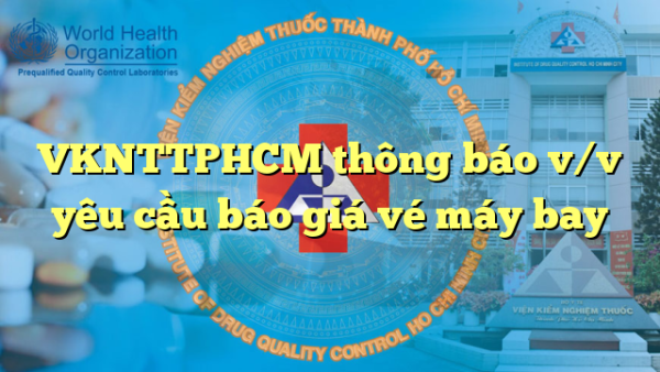 VKNTTPHCM thông báo v/v yêu cầu báo giá vé máy bay