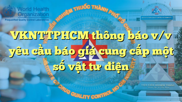 VKNTTPHCM thông báo v/v yêu cầu báo giá cung cấp một số vật tư điện