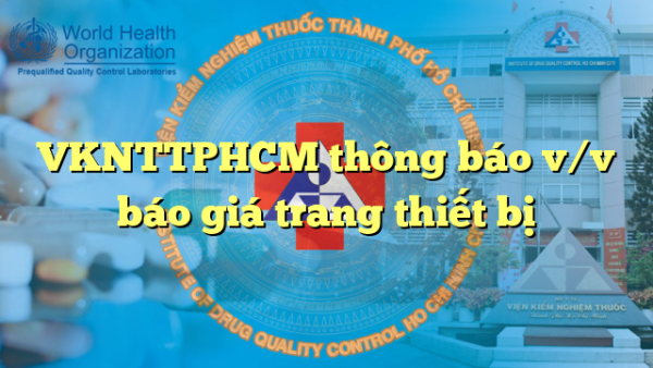 VKNTTPHCM thông báo v/v báo giá trang thiết bị