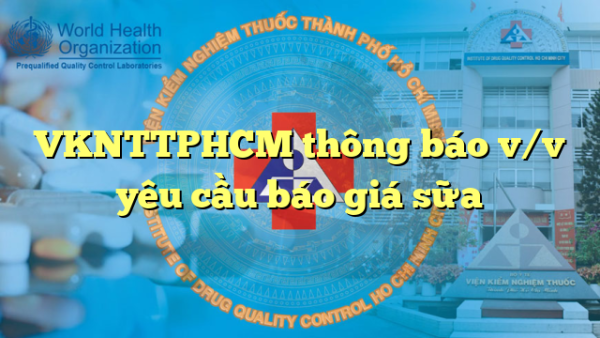 VKNTTPHCM thông báo v/v yêu cầu báo giá sữa