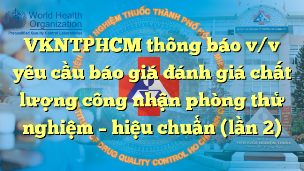 VKNTPHCM thông báo v/v yêu cầu báo giá đánh giá chất lượng công nhận phòng thử nghiệm – hiệu chuẩn (lần 2)