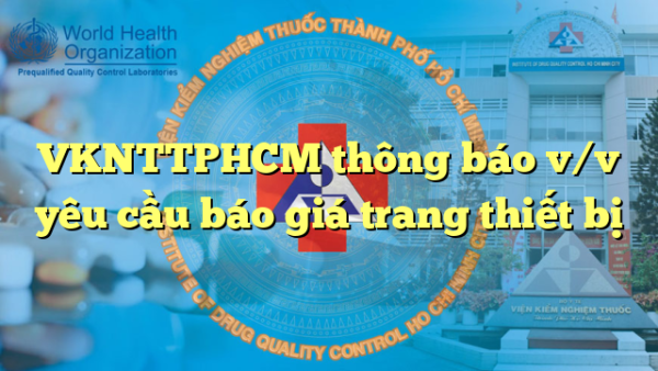 VKNTTPHCM thông báo v/v yêu cầu báo giá trang thiết bị