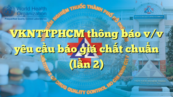VKNTTPHCM thông báo v/v yêu cầu báo giá chất chuẩn (lần 2)