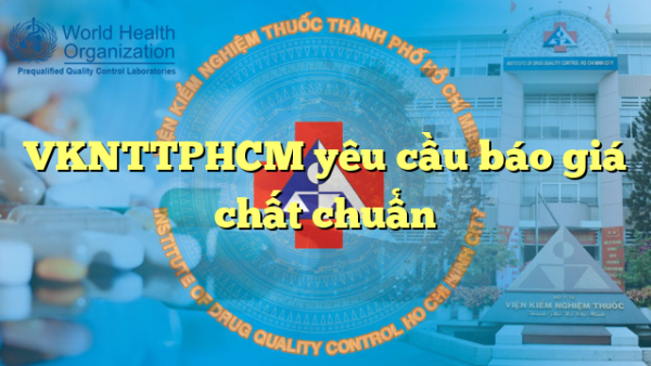 VKNTTPHCM yêu cầu báo giá chất chuẩn