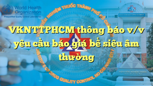 VKNTTPHCM thông báo v/v yêu cầu báo giá bể siêu âm thường