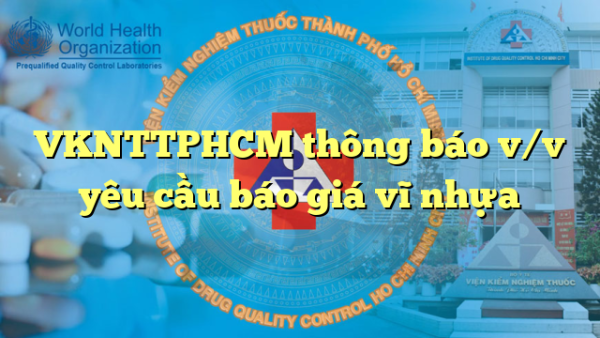 VKNTTPHCM thông báo v/v yêu cầu báo giá vĩ nhựa