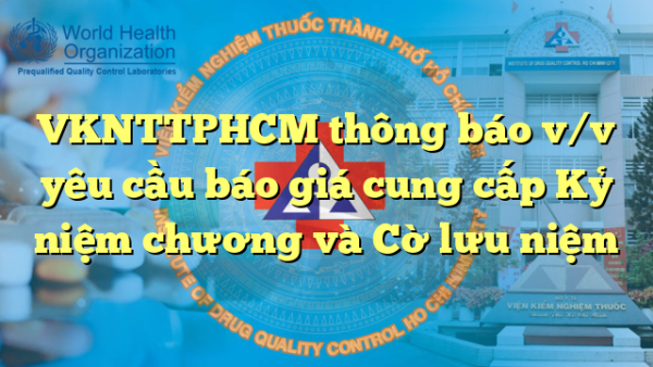 VKNTTPHCM thông báo v/v yêu cầu báo giá cung cấp Kỷ niệm chương và Cờ lưu niệm