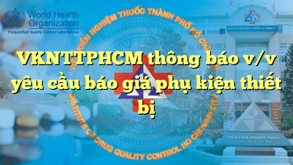 VKNTTPHCM thông báo v/v yêu cầu báo giá phụ kiện thiết bị