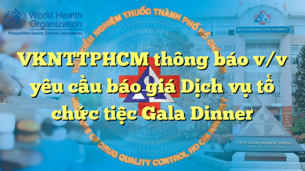 VKNTTPHCM thông báo v/v yêu cầu báo giá Dịch vụ tổ chức tiệc Gala Dinner