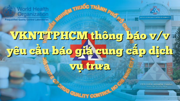 VKNTTPHCM thông báo v/v yêu cầu báo giá cung cấp dịch vụ trưa