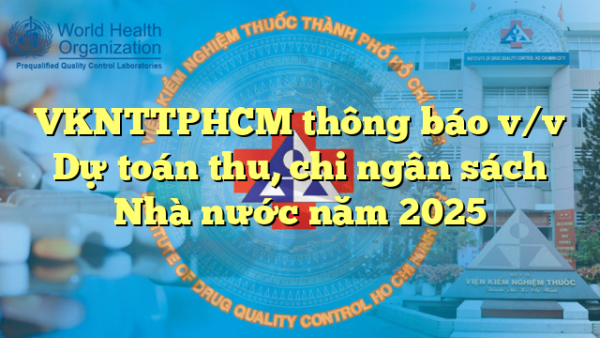 VKNTTPHCM thông báo v/v Dự toán thu, chi ngân sách Nhà nước năm 2025