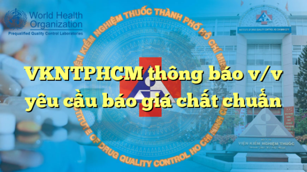 VKNTPHCM thông báo v/v yêu cầu báo giá chất chuẩn
