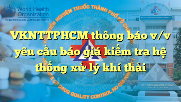 VKNTTPHCM thông báo v/v yêu cầu báo giá kiểm tra hệ thống xử lý khí thải