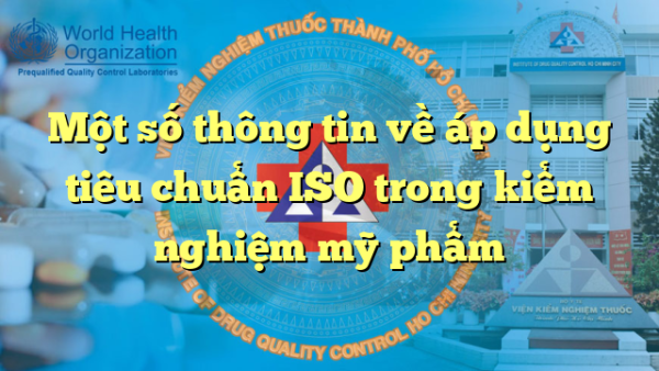 Một số thông tin về áp dụng tiêu chuẩn ISO trong kiểm nghiệm mỹ phẩm