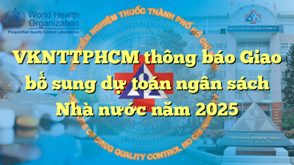 VKNTTPHCM thông báo Giao bổ sung dự toán ngân sách Nhà nước năm 2025