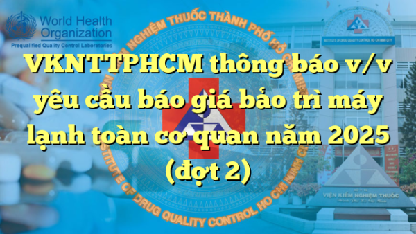VKNTTPHCM thông báo v/v yêu cầu báo giá bảo trì máy lạnh toàn cơ quan năm 2025 (đợt 2)