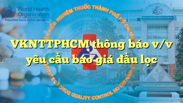 VKNTTPHCM thông báo v/v yêu cầu báo giá đầu lọc