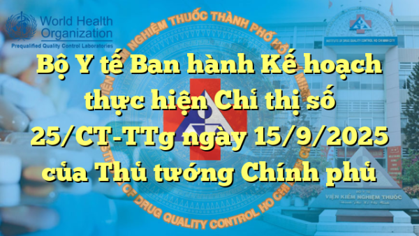 Bộ Y tế Ban hành Kế hoạch thực hiện Chỉ thị số 25/CT-TTg ngày 15/9/2025 của Thủ tướng Chính phủ