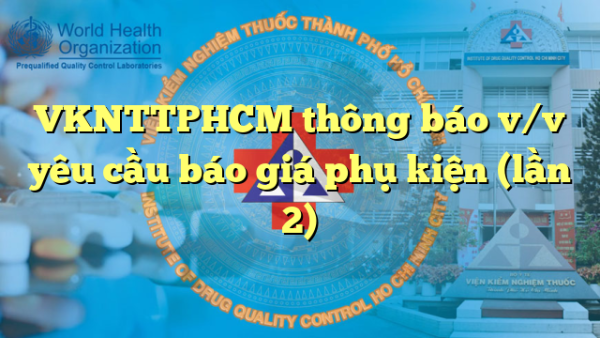 VKNTTPHCM thông báo v/v yêu cầu báo giá phụ kiện (lần 2)