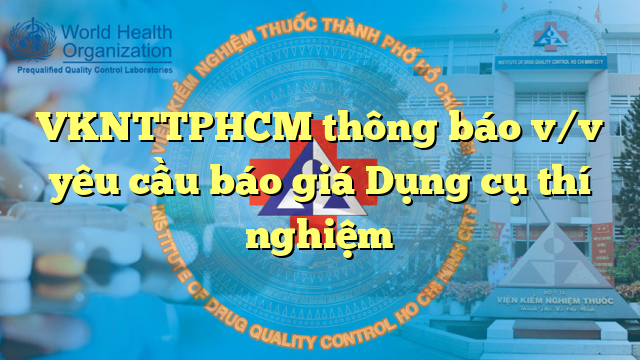 VKNTTPHCM thông báo v/v yêu cầu báo giá Dụng cụ thí nghiệm